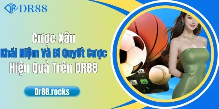 Cược Xâu - Khái Niệm Và Bí Quyết Cược Hiệu Quả Trên DR88 2 Cược Xâu - Khái Niệm Và Bí Quyết Cược Hiệu Quả Trên DR88