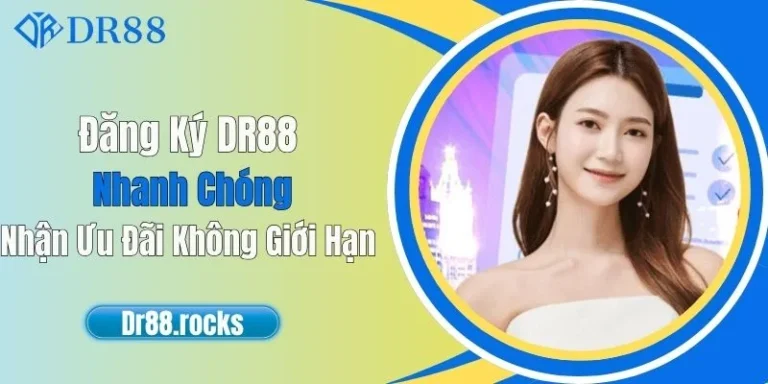 Đăng Ký DR88 Nhanh Chóng - Nhận Ưu Đãi Không Giới Hạn 4 Đăng Ký DR88 Nhanh Chóng - Nhận Ưu Đãi Không Giới Hạn